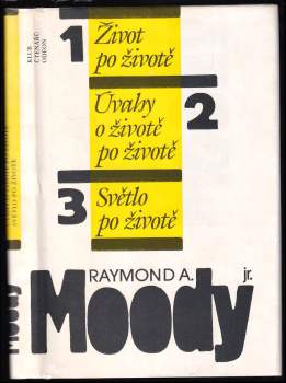 Raymond A Moody: Život po životě ; Úvahy o životě po životě ; Světlo po životě