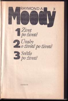 Raymond A Moody: Život po životě ; Úvahy o životě po životě ; Světlo po životě