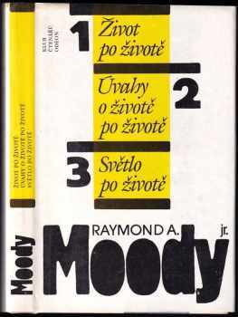 Raymond A Moody: Život po životě - Úvahy o životě po životě - Světlo po životě