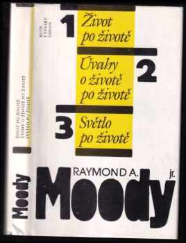 Život po životě ; Úvahy o životě po životě ; Světlo po životě : Ůvahy o životě po životě. Světlo po životě - Raymond A Moody (1991, Odeon) - ID: 827366