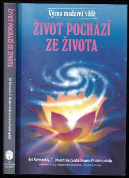 A. Č. Bhaktivédanta Swami Prabhupáda: Život pochází ze života