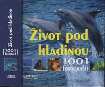 Život pod hladinou : (1001 fotografií)