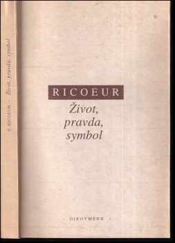 Paul Ricœur: Život, pravda, symbol