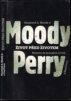Život před životem : návraty do minulých životů - Raymond A Moody, Paul Perry (1992, Mladá fronta) - ID: 760997