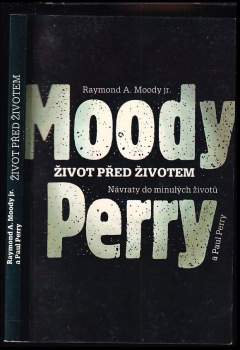 Život před životem : návraty do minulých životů - Raymond A Moody, Paul Perry (1992, Mladá fronta) - ID: 761617