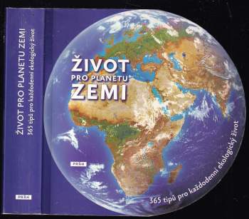 Život pro planetu Zemi : 365 tipů pro každodenní ekologický život
