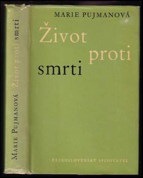 Marie Pujmanová: Život proti smrti