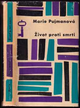 Život proti smrti - Marie Pujmanová (1964, Československý spisovatel) - ID: 576326