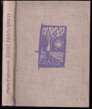 Život proti smrti : [mimočítanková četba pro 3. roč. stř. všeobec. vzdělávací školy] - Marie Pujmanová (1966, Státní pedagogické nakladatelství) - ID: 636765