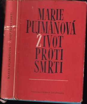 Marie Pujmanová: Život proti smrti