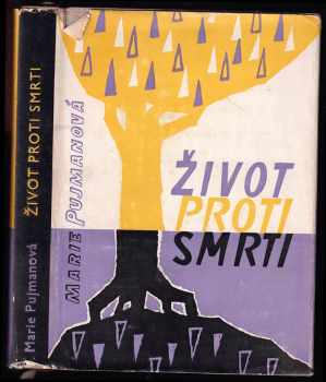 Marie Pujmanová: Život proti smrti : Mimočítanková četba pro 3 roč. stř. všeobec. vzdělávací školy.