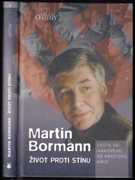Martin Bormann: Život proti stínu