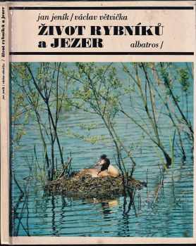 Život rybníků a jezer - Václav Větvička, Jan Jeník (1982, Albatros) - ID: 763943