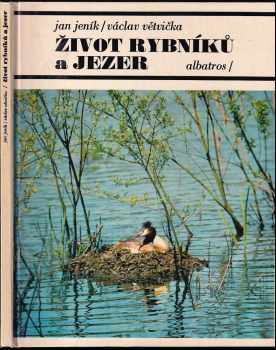 Život rybníků a jezer - Václav Větvička, Jan Jeník (1982, Albatros) - ID: 750823