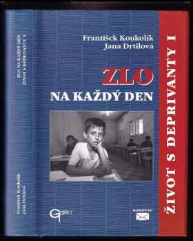 Frantisek Koukolík: Život s deprivanty
