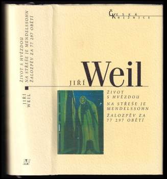 Jiří Weil: Život s hvězdou ; Na střeše je Mendelssohn ; Žalozpěv za 77 297 obětí