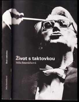 Míla Smetáčková: Život s taktovkou