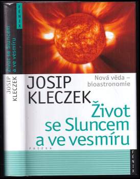 Život se Sluncem a ve vesmíru : nová věda - bioastronomie - Josip Kleczek (2011, Paseka) - ID: 830504