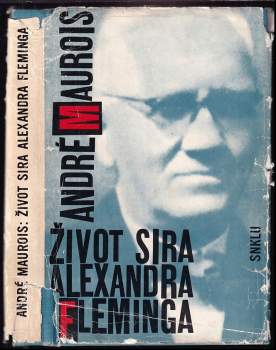 Život Sira Alexandra Fleminga - André Maurois (1963, Státní nakladatelství krásné literatury a umění) - ID: 789037