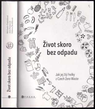 Michaela Gajdošová: Život skoro bez odpadu : jak jej žijí holky z Czech Zero Waste