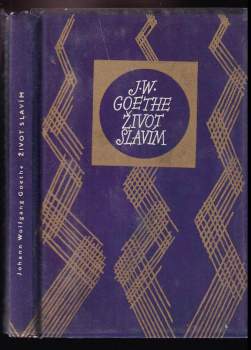 Johann Wolfgang von Goethe: Život slavím