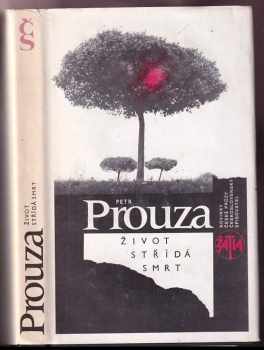 Život střídá smrt - Petr Prouza (1985, Československý spisovatel) - ID: 447576