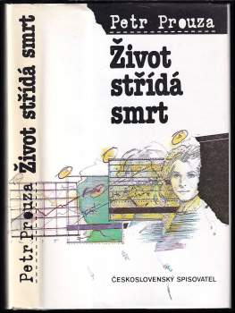Petr Prouza: Život střídá smrt