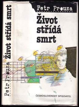 Život střídá smrt - Petr Prouza (1987, Československý spisovatel) - ID: 469731