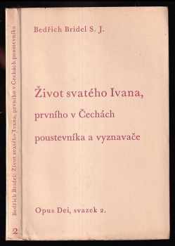 Život svatého Ivana, prvního v Čechách poustevníka a vyznavače