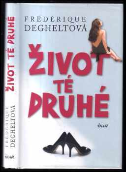 Život té druhé - Frédérique Deghelt (2008, Ikar) - ID: 429660