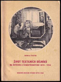Život textilních dělníků na Ústecku a Českotřebovsku 1870-1914