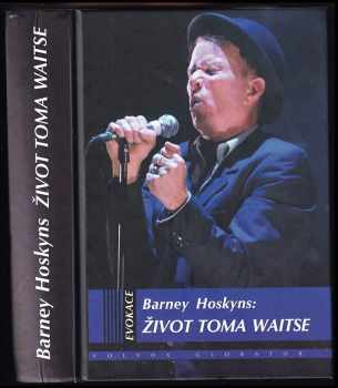 Barney Hoskyns: Život Toma Waitse