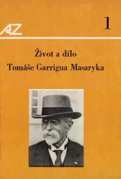 Život a dílo Tomáše Garrigua Masaryka