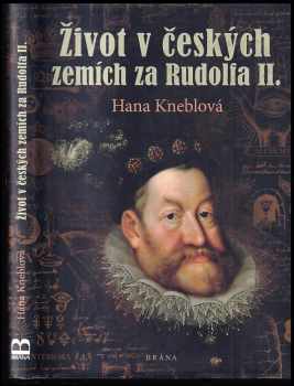 Hana Kneblová: Život v českých zemích za Rudolfa II
