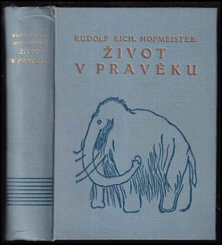 Rudolf Richard Hofmeister: Život v pravěku