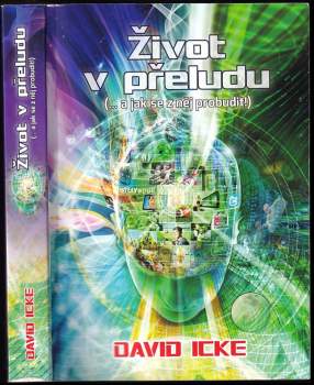 David Icke: Život v přeludu (...a jak se z něj probudit!)