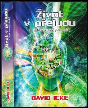David Icke: Život v přeludu (...a jak se z něj probudit!)