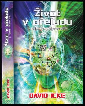 David Icke: Život v přeludu (... a jak se z něj probudit!)