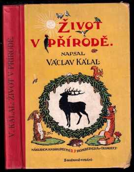Václav Kálal: Život v přírodě u nás a cizině