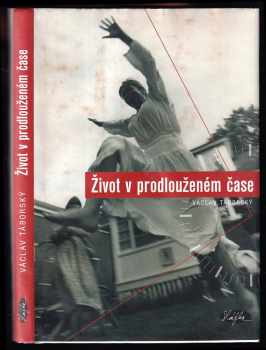 Život v prodlouženém čase DEDIKACE VÁCLAV TÁBORSKÝ