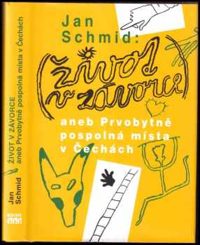 Život v závorce, aneb, Prvobytně pospolná místa v Čechách - Jan Schmid (2008, Knihy 555) - ID: 531846