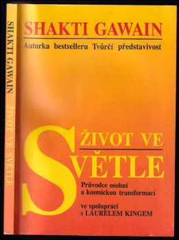 Život ve světle : průvodce osobní a kosmickou transformací