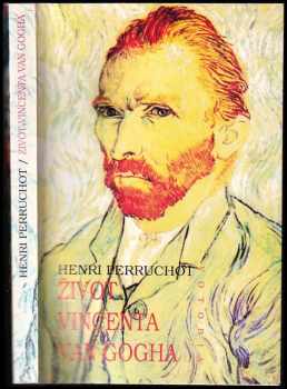 Henri Perruchot: Život Vincenta van Gogha