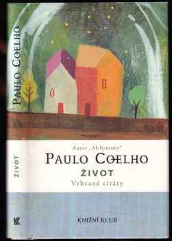 Paulo Coelho: Život - vybrané citáty