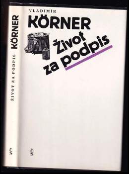 Život za podpis - Vladimír Körner (1989, Československý spisovatel) - ID: 764224