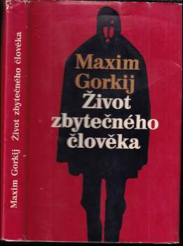 Maksim Gor‘kij: Život zbytečného člověka