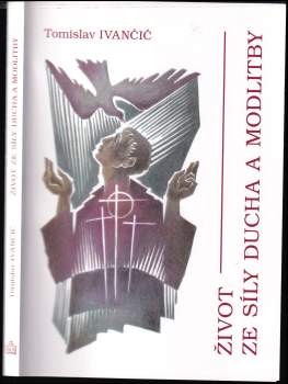 Život ze síly Ducha a modlitby : prohlubující seminář obnovy v Duchu Svatém