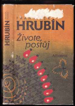 Živote, postůj : výbor z díla - František Hrubín (1987, Albatros) - ID: 623012