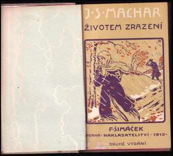 Josef Svatopluk Machar: Životem zrazení : [Idyly a dramata : 1911-1915]