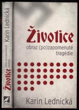 Životice : obraz (po)zapomenuté tragédie